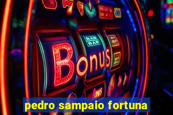 pedro sampaio fortuna